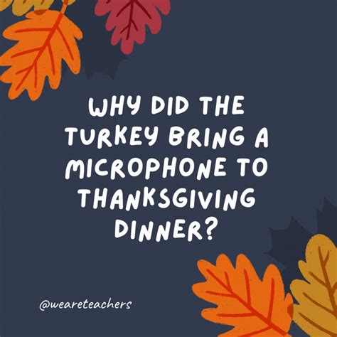 
Why did the turkey bring a microphone to dinner? It wanted to sing its own praises!